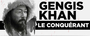 Gengis Khan : Le Souverain Universel